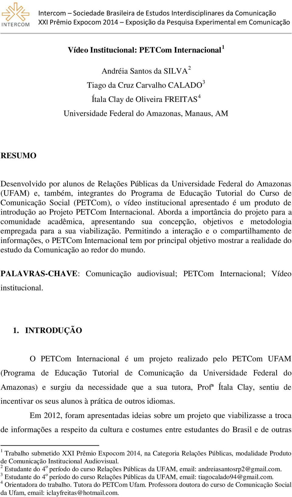 apresentado é um produto de introdução ao Projeto PETCom Internacional.