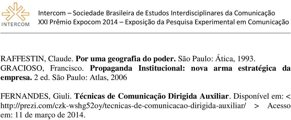 São Paulo: Atlas, 2006 FERNANDES, Giuli. Técnicas de Comunicação Dirigida Auxiliar.