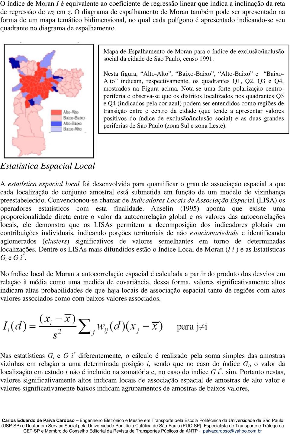 Mapa de Espalhamento de Moran para o índice de exclusão/inclusão social da cidade de São Paulo, censo 1991.