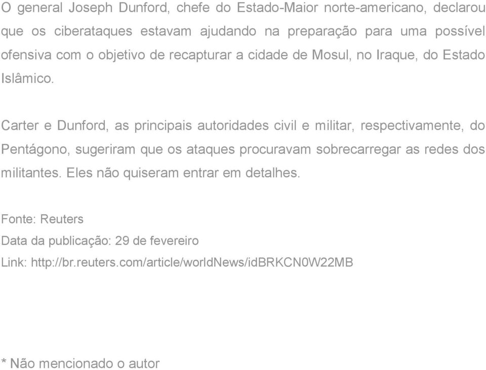 Carter e Dunford, as principais autoridades civil e militar, respectivamente, do Pentágono, sugeriram que os ataques procuravam sobrecarregar