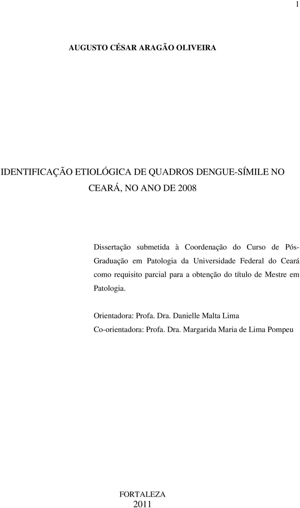 Federal do Ceará como requisito parcial para a obtenção do título de Mestre em Patologia.