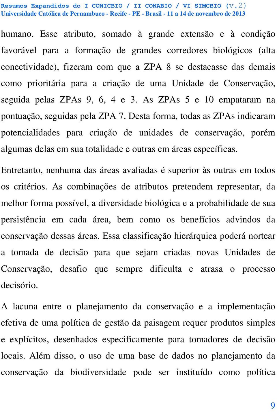 para a criação de uma Unidade de Conservação, seguida pelas ZPAs 9, 6, 4 e 3. As ZPAs 5 e 10 empataram na pontuação, seguidas pela ZPA 7.