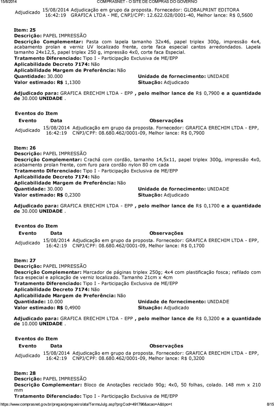 especial cantos arredondados. Lapela tamanho 24x12,5, papel triplex 250 g, impressão 4x0, corte faca Especial. Quantidade: 30.