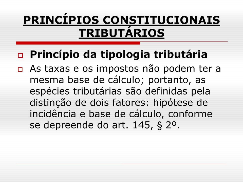 as espécies tributárias são definidas pela distinção de dois fatores: