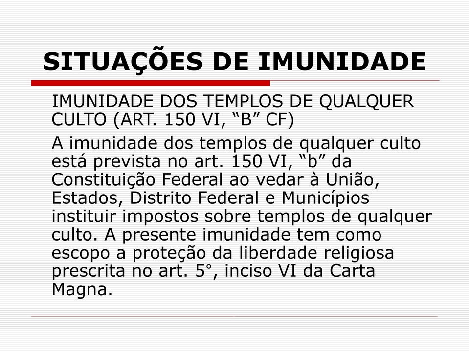 150 VI, b da Constituição Federal ao vedar à União, Estados, Distrito Federal e Municípios instituir