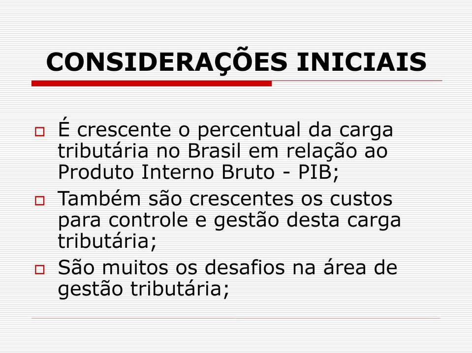 PIB; Também são crescentes os custos para controle e gestão