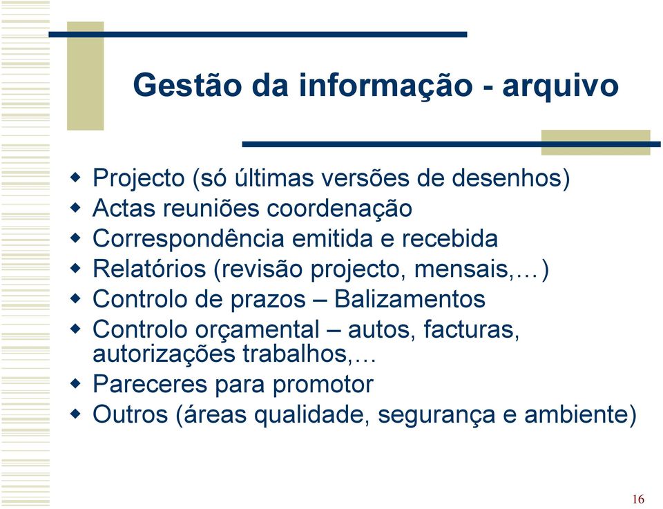 mensais, ) Controlo de prazos Balizamentos Controlo orçamental autos, facturas,