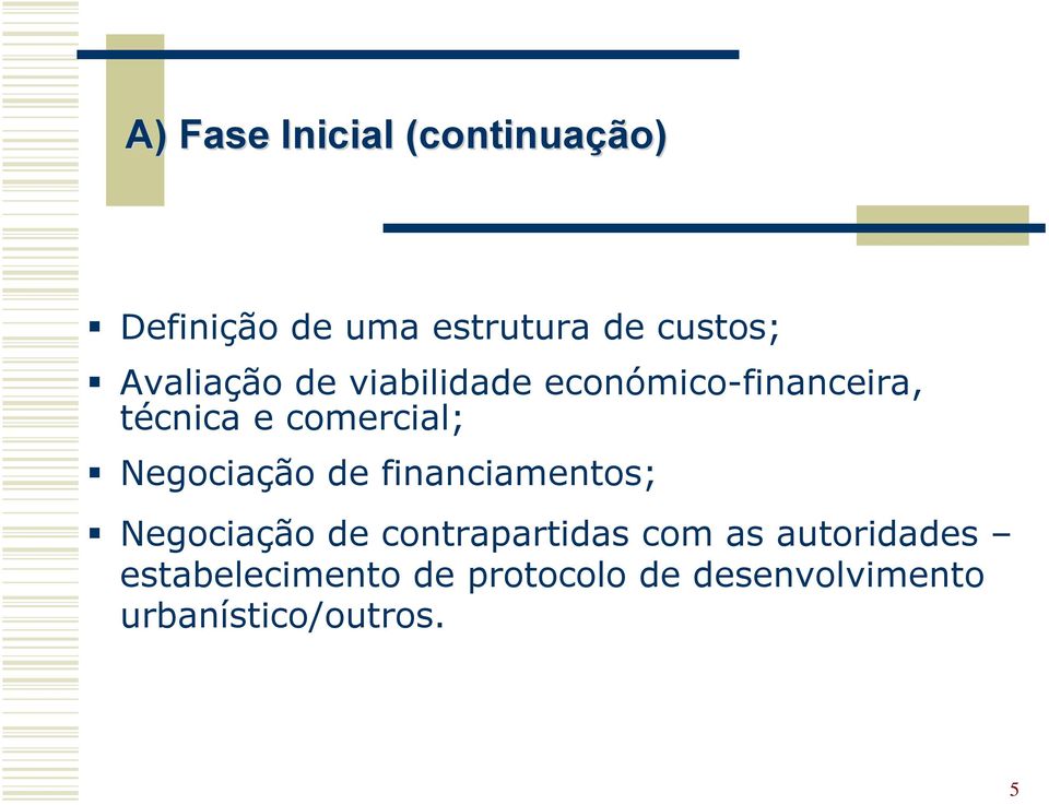 Negociação de financiamentos; Negociação de contrapartidas com as