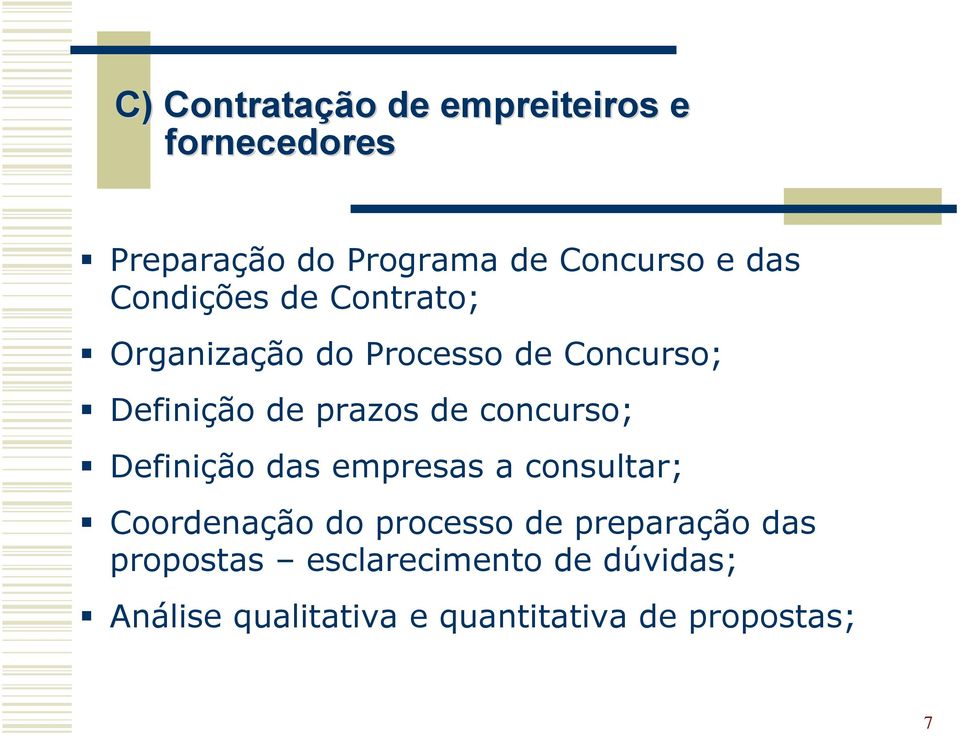 concurso; Definição das empresas a consultar; Coordenação do processo de preparação