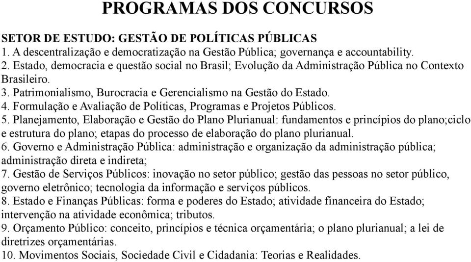 Formulação e Avaliação de Políticas, Programas e Projetos Públicos. 5.