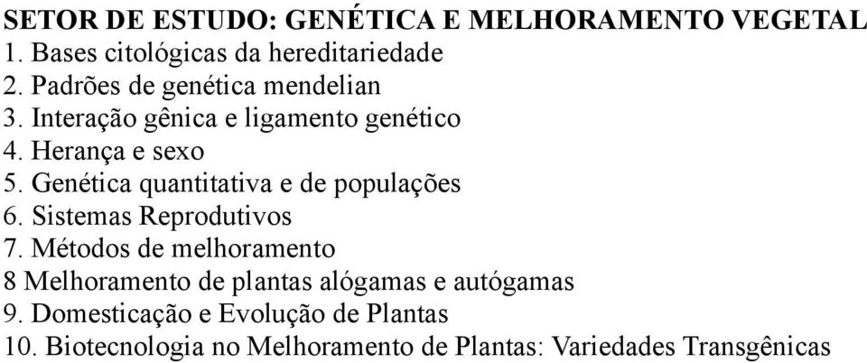Genética quantitativa e de populações 6. Sistemas Reprodutivos 7.