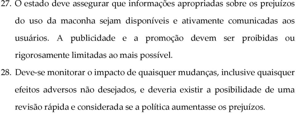 A publicidade e a promoção devem ser proibidas ou rigorosamente limitadas ao mais possível. 28.