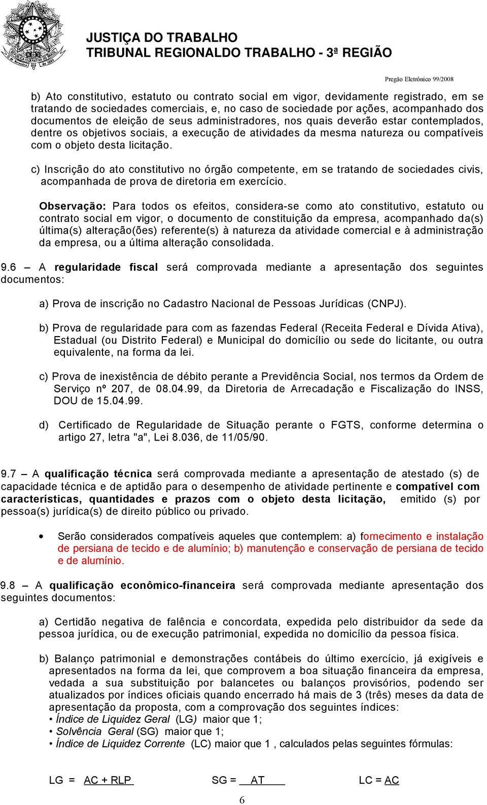 c) Inscrição do ato constitutivo no órgão competente, em se tratando de sociedades civis, acompanhada de prova de diretoria em exercício.