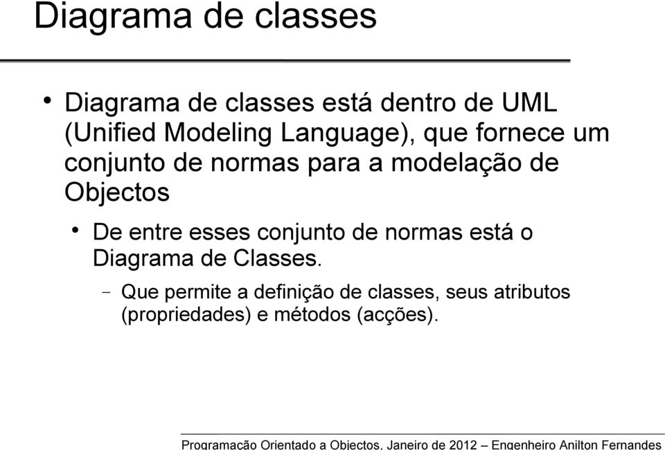 Objectos De entre esses conjunto de normas está o Diagrama de Classes.