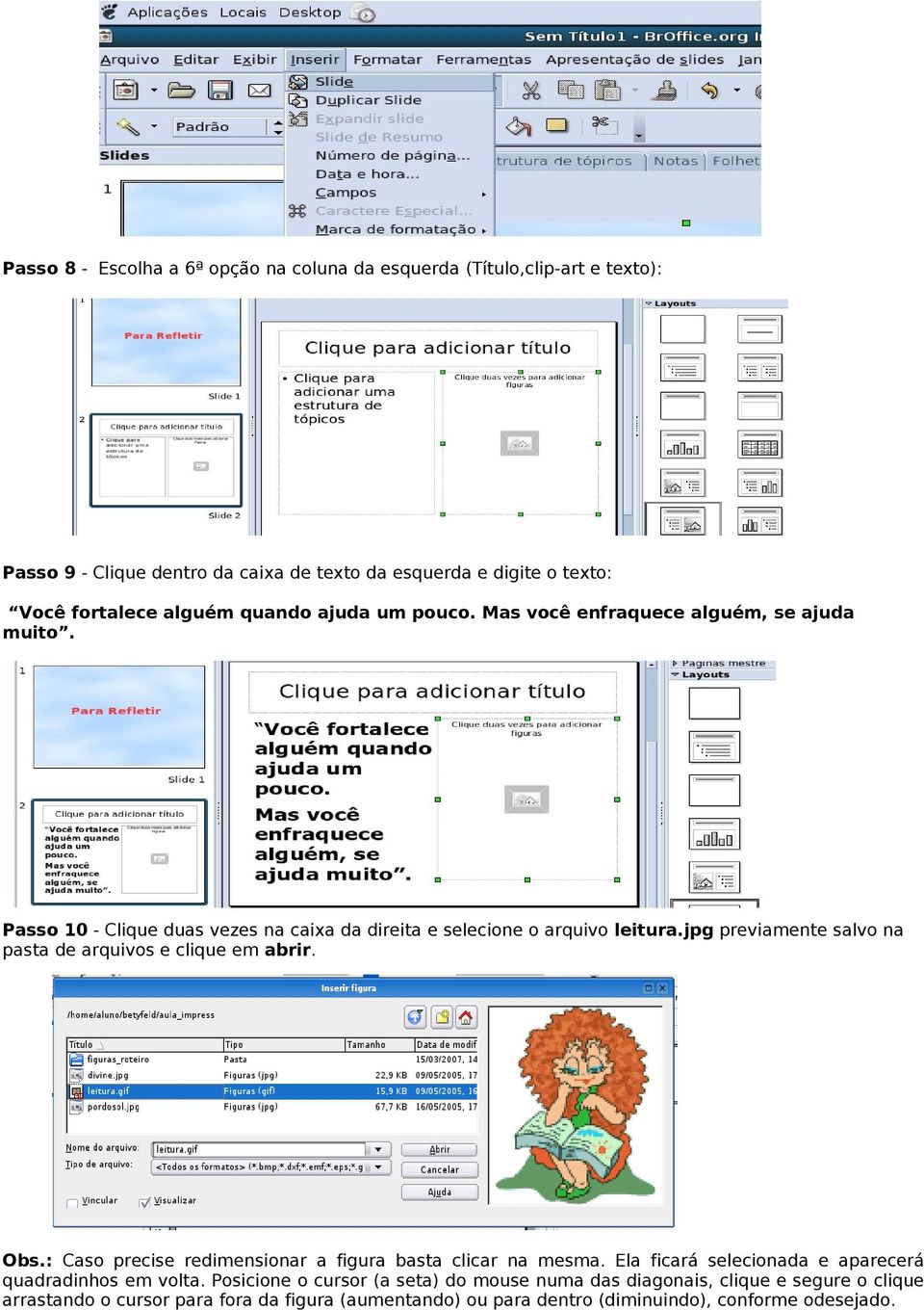 jpg previamente salvo na pasta de arquivos e clique em abrir. Obs.: Caso precise redimensionar a figura basta clicar na mesma.