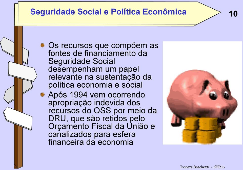 política economia e social Após 1994 vem ocorrendo apropriação indevida dos recursos do OSS