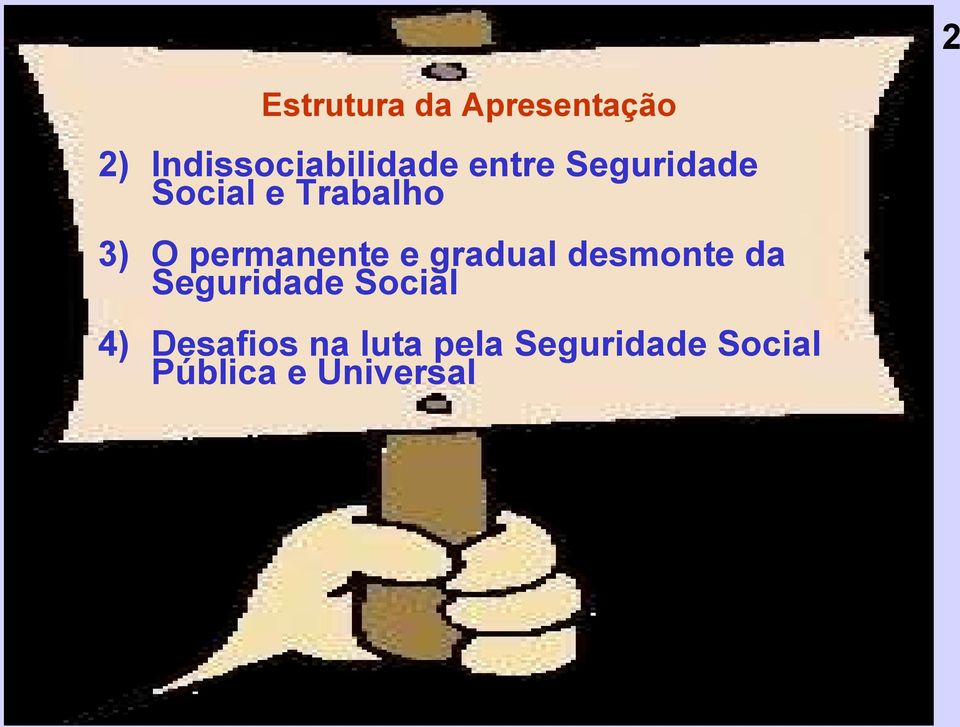 e gradual desmonte da Seguridade Social 4)