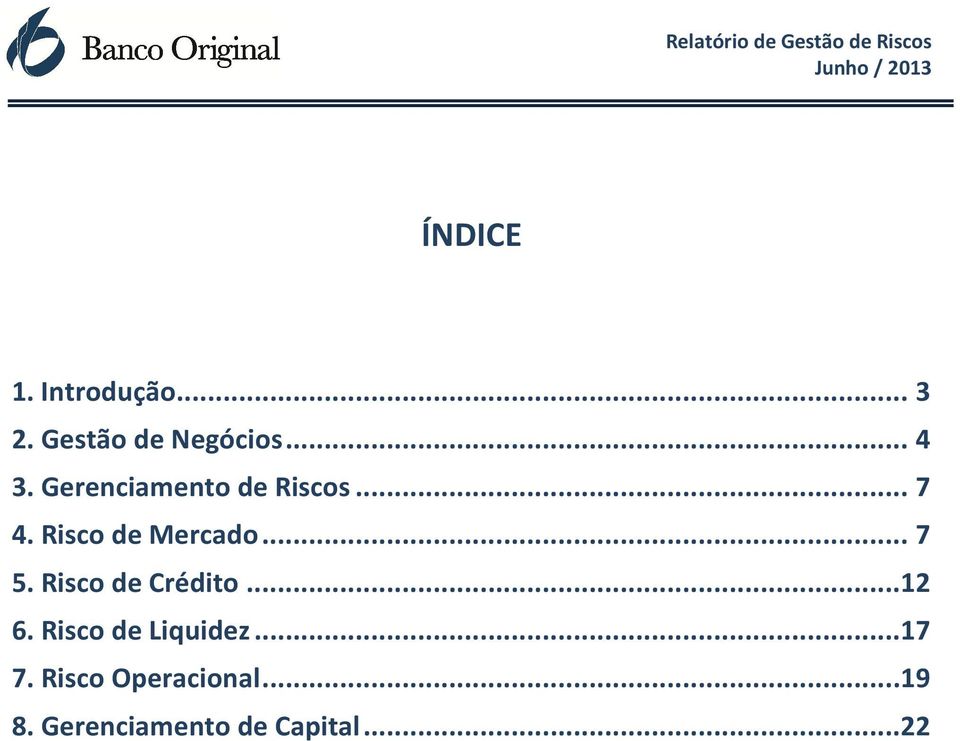 Risco de Crédito... 12 6. Risco de Liquidez... 17 7.