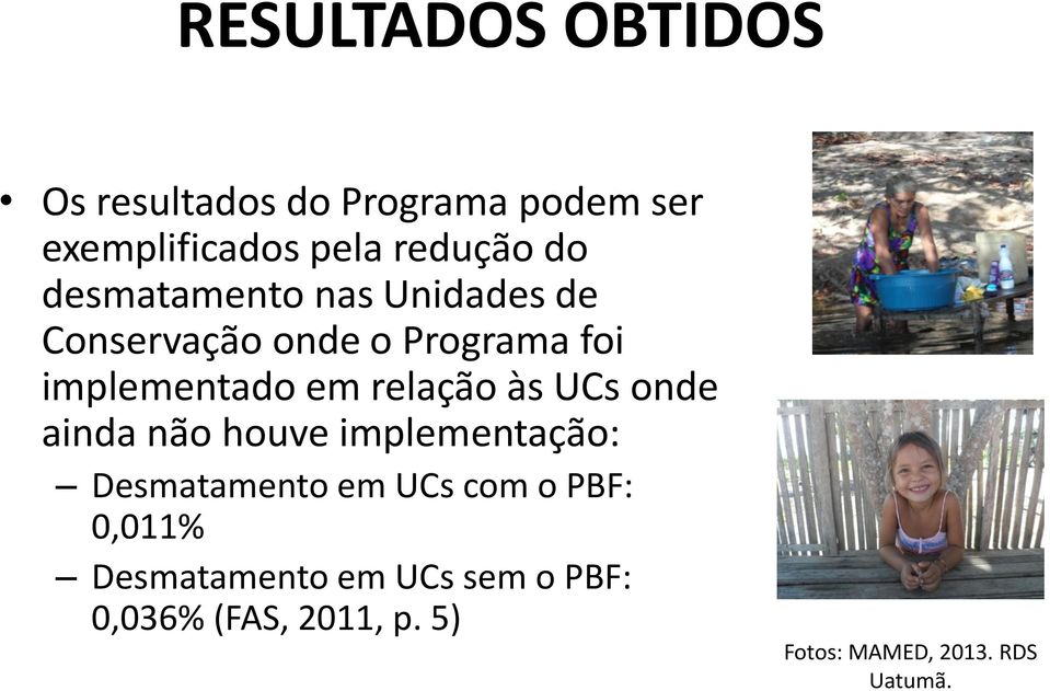 relação às UCs onde ainda não houve implementação: Desmatamento em UCs com o PBF: