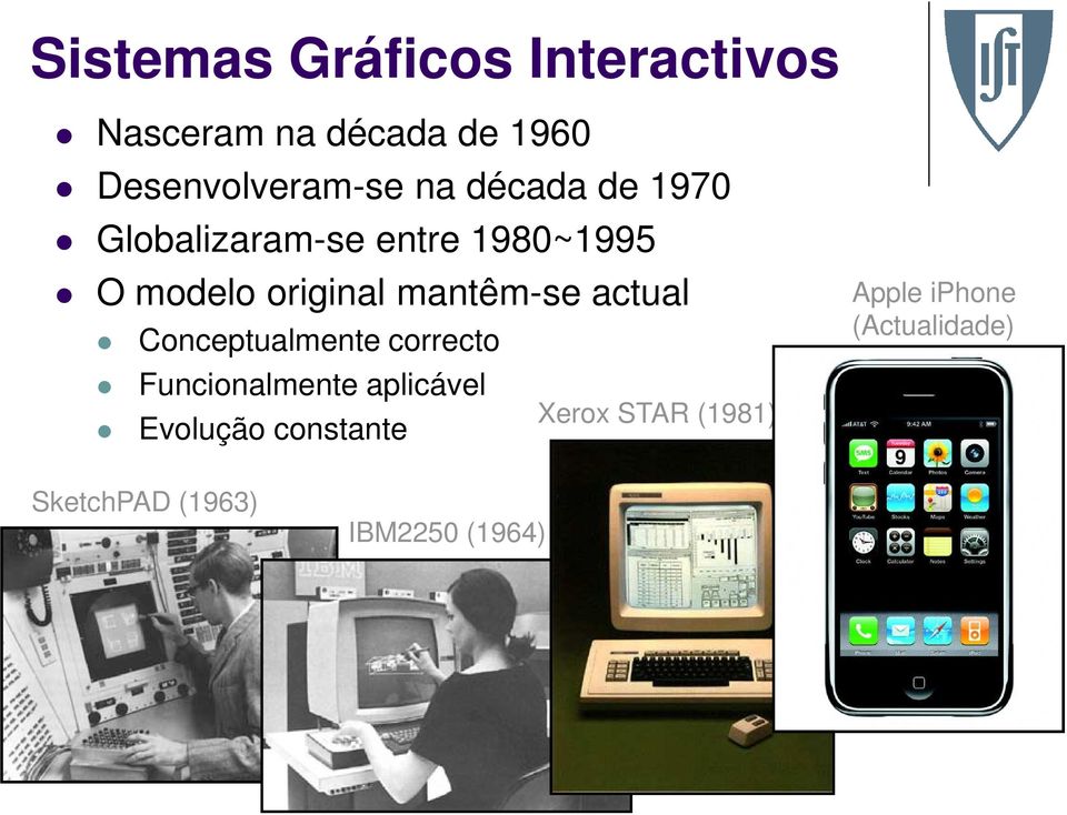 mantêm-se actual Conceptualmente correcto Funcionalmente aplicável Evolução