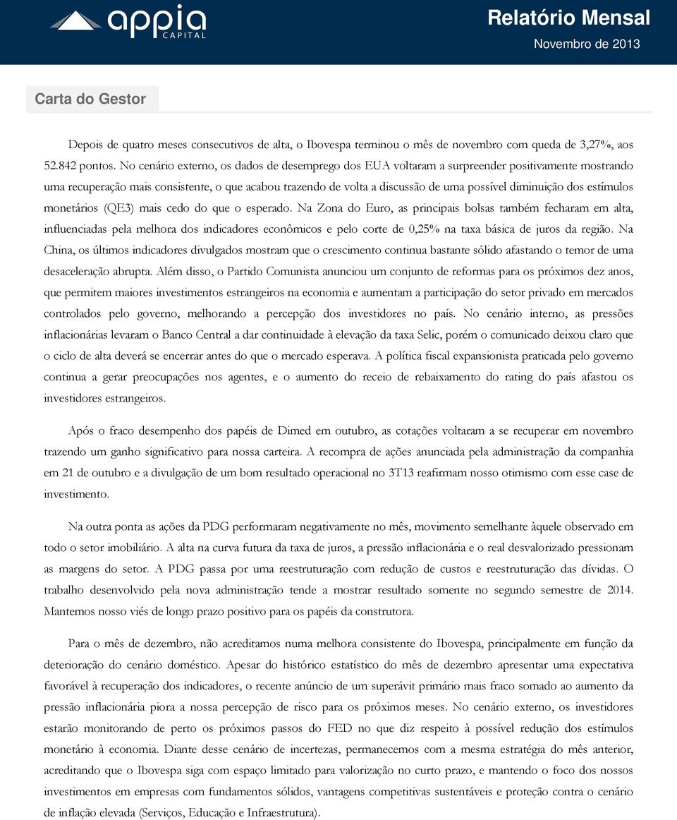 diminuição dos estímulos monetários (QE3) mais cedo do que o esperado.