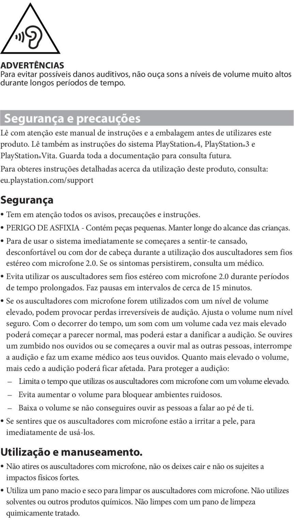 Guarda toda a documentação para consulta futura. Para obteres instruções detalhadas acerca da utilização deste produto, consulta: eu.playstation.