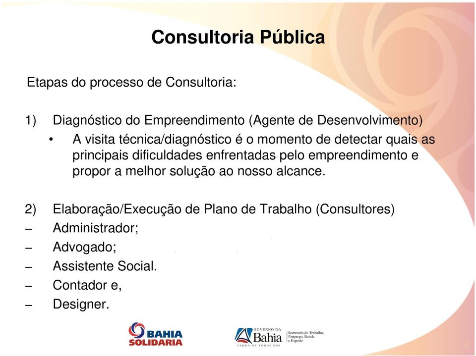 dificuldades enfrentadas pelo empreendimento e propor a melhor solução ao nosso alcance.