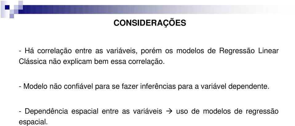 - Modelo não confiável para se fazer inferências para a variável