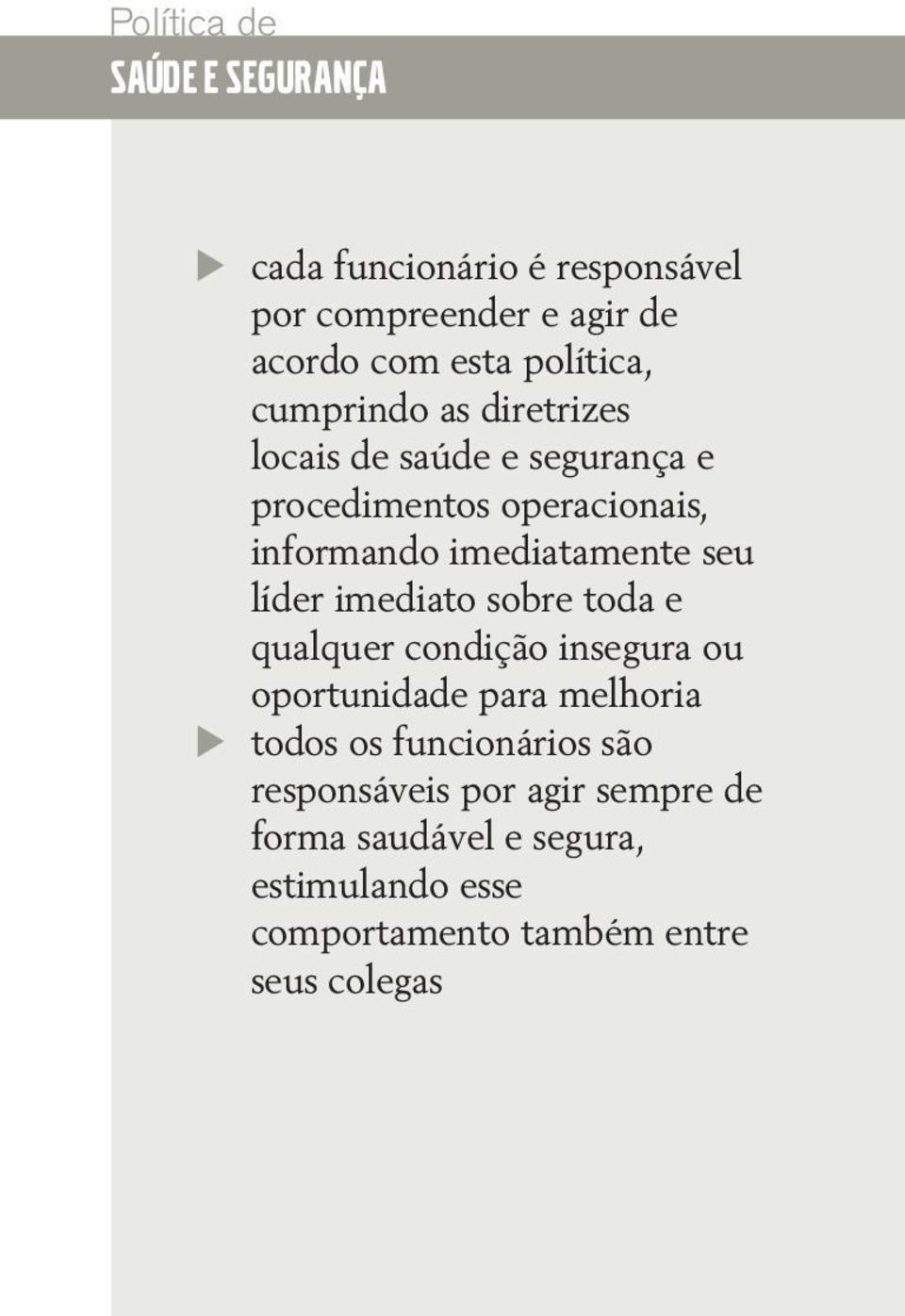 imediatamente seu líder imediato sobre toda e qualquer condição insegura ou oportunidade para melhoria u todos