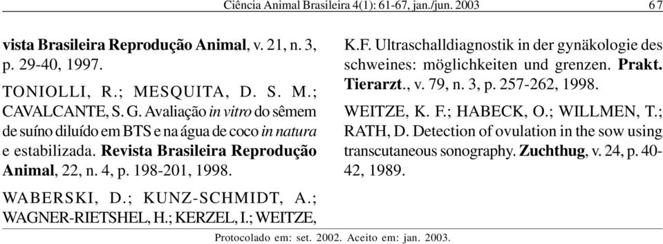 ; KUNZ-SCHMIDT, A.; WAGNER-RIETSHEL, H.; KERZEL, I.; WEITZE, Protocolado em: set. 02. Aceito em: jan. 03. K.F.