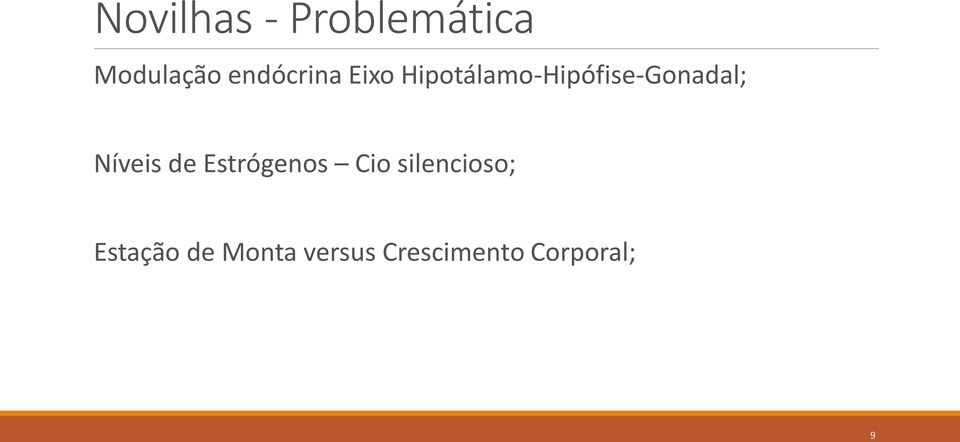 Hipotálamo-Hipófise-Gonadal; Níveis de