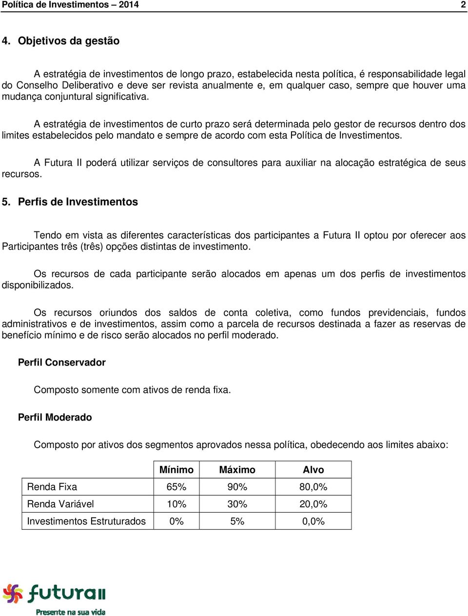 sempre que houver uma mudança conjuntural significativa.