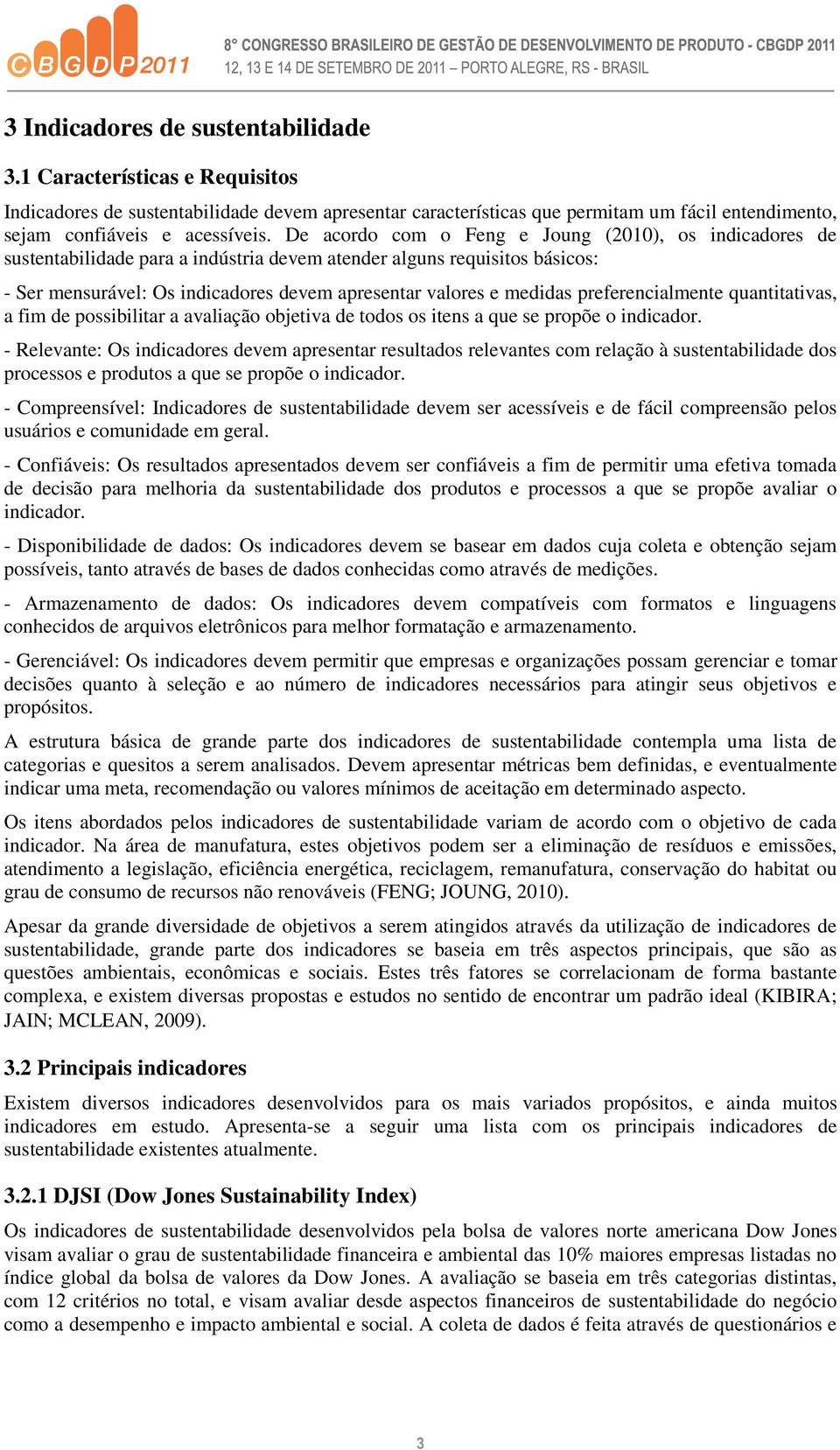 preferencialmente quantitativas, a fim de possibilitar a avaliação objetiva de todos os itens a que se propõe o indicador.