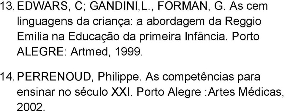 Educação da primeira Infância. Porto ALEGRE: Artmed, 1999. 14.