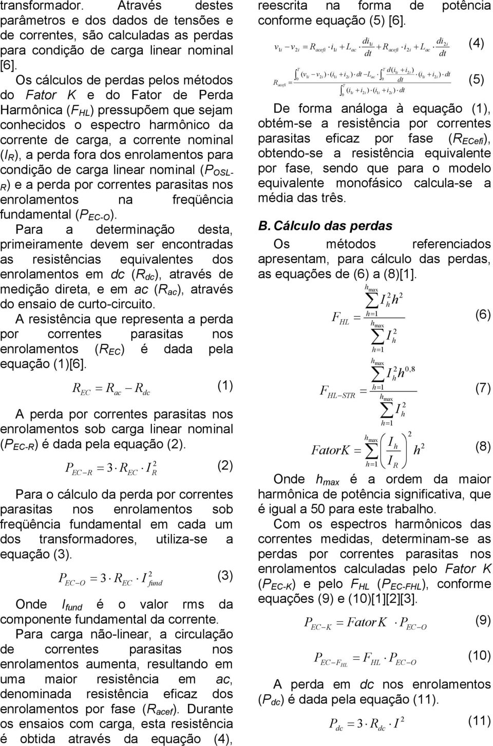 enrolamentos para condção de carga lnear nomnal ( - R) e a perda por correntes parastas nos enrolamentos na freqüênca fundamental ( EC-O ).