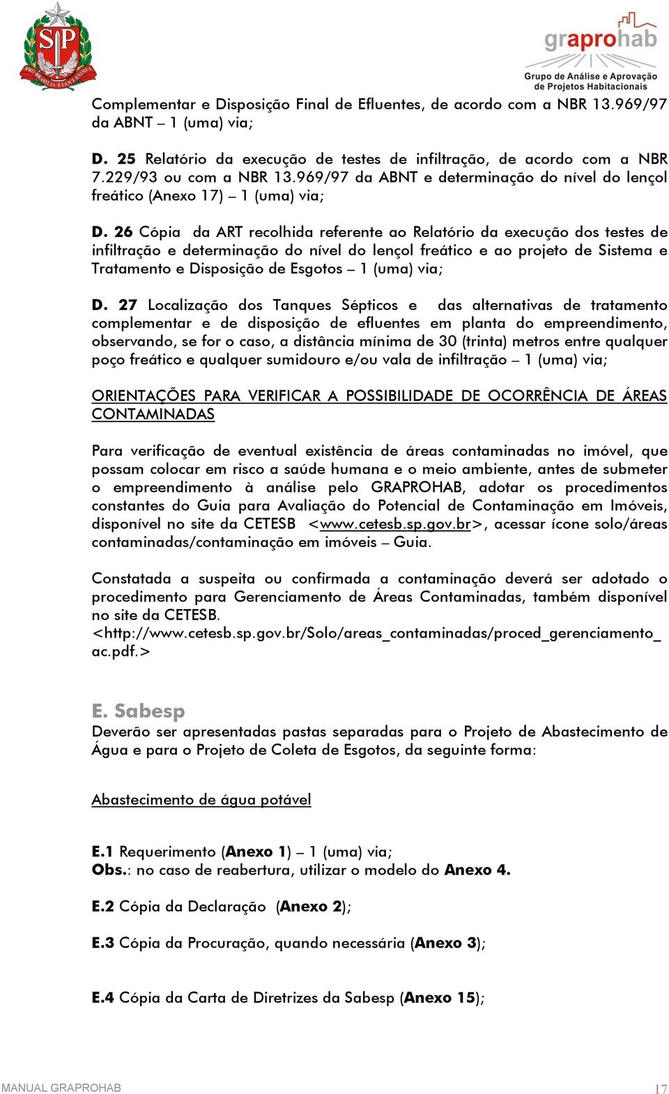 26 Cópia da ART recolhida referente ao Relatório da execução dos testes de infiltração e determinação do nível do lençol freático e ao projeto de Sistema e Tratamento e Disposição de Esgotos 1 (uma)