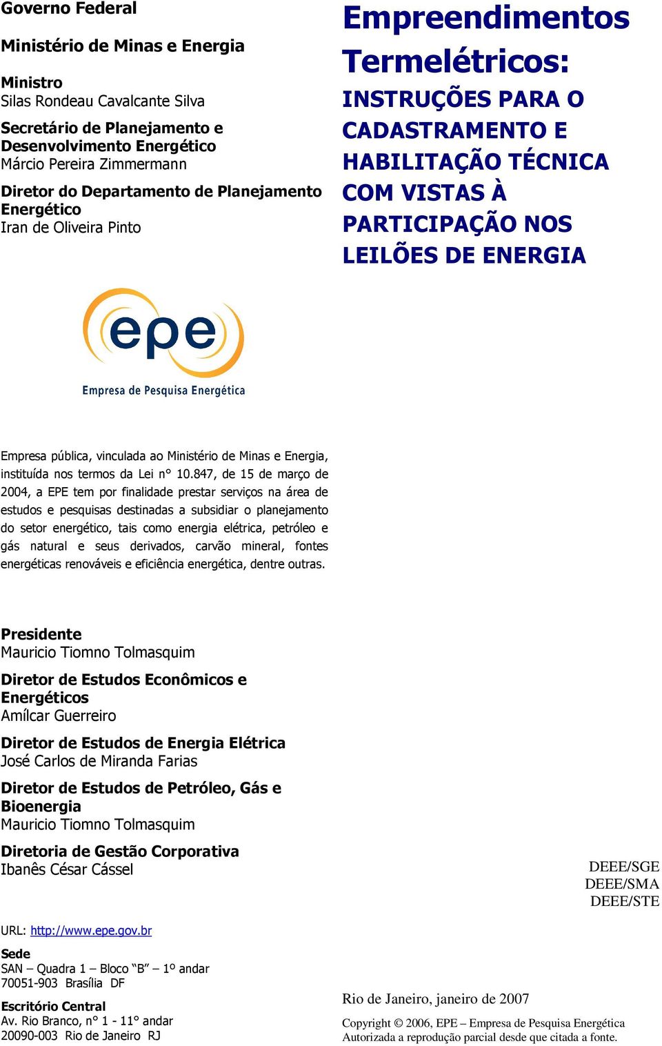 vinculada ao Ministério de Minas e Energia, instituída nos termos da Lei n 10.