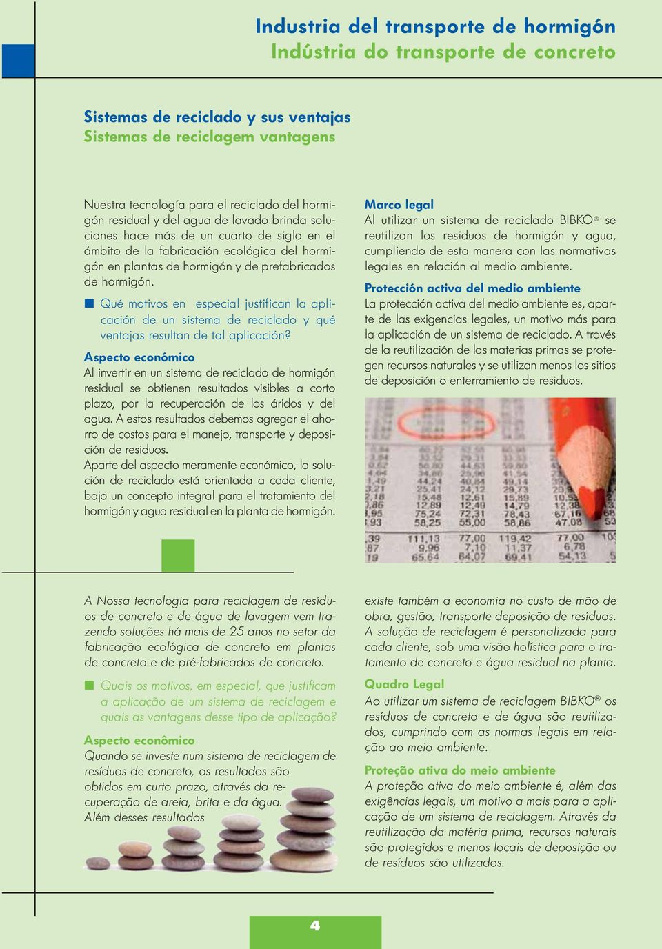 Qué motivos en especial justifican la aplicación de un sistema de reciclado y qué ventajas resultan de tal aplicación?