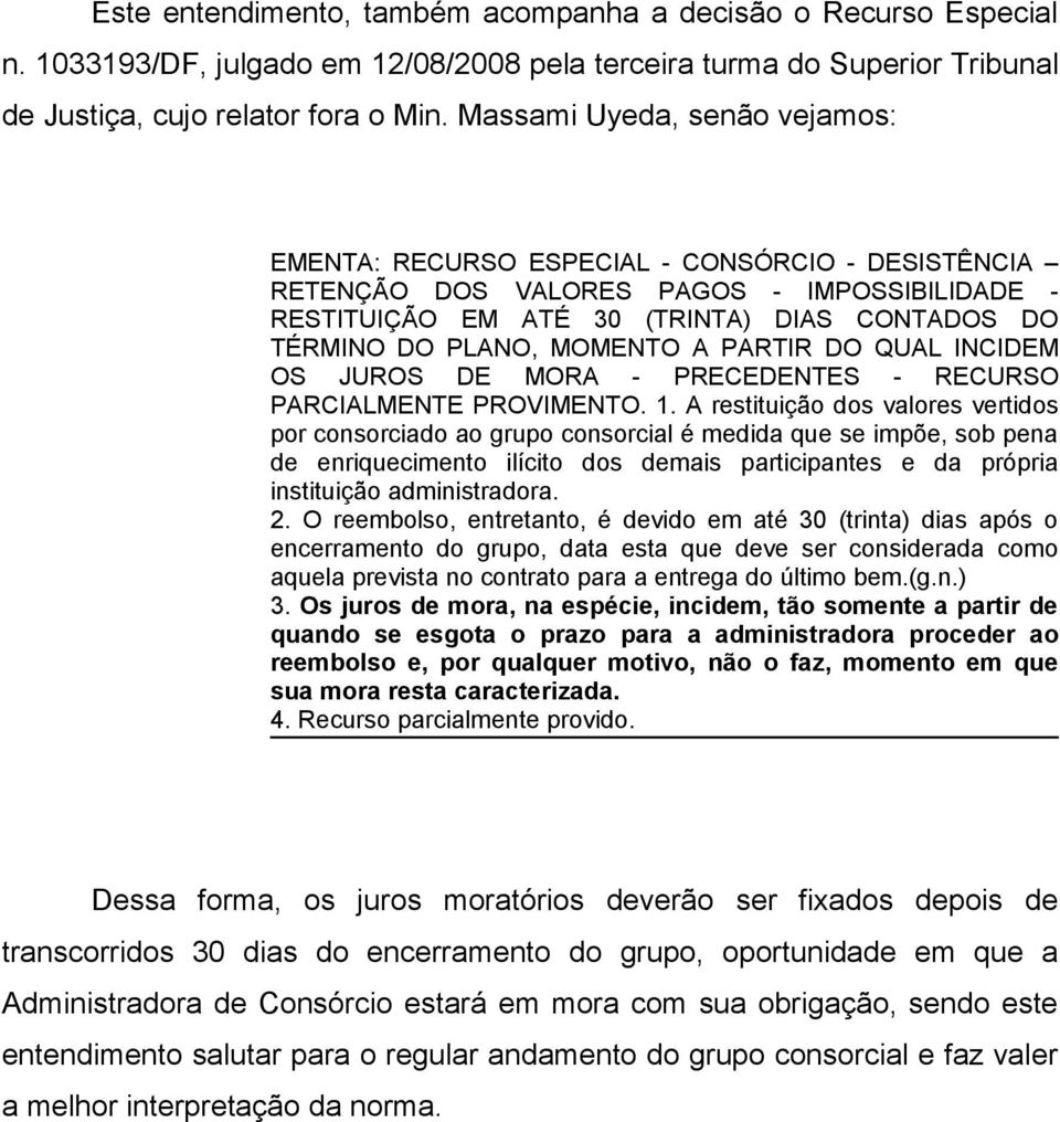 MOMENTO A PARTIR DO QUAL INCIDEM OS JUROS DE MORA - PRECEDENTES - RECURSO PARCIALMENTE PROVIMENTO. 1.