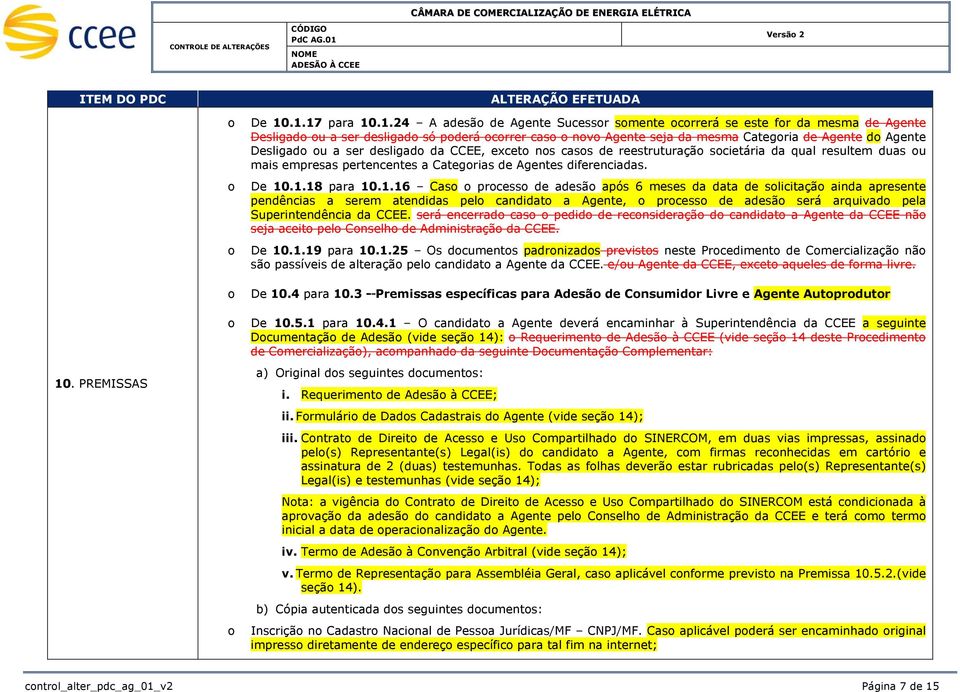 .1.17 para 10.1.24 A adesã de Agente Sucessr smente crrerá se este fr da mesma de Agente Desligad u a ser desligad só pderá crrer cas nv Agente seja da mesma Categria de Agente d Agente Desligad u a