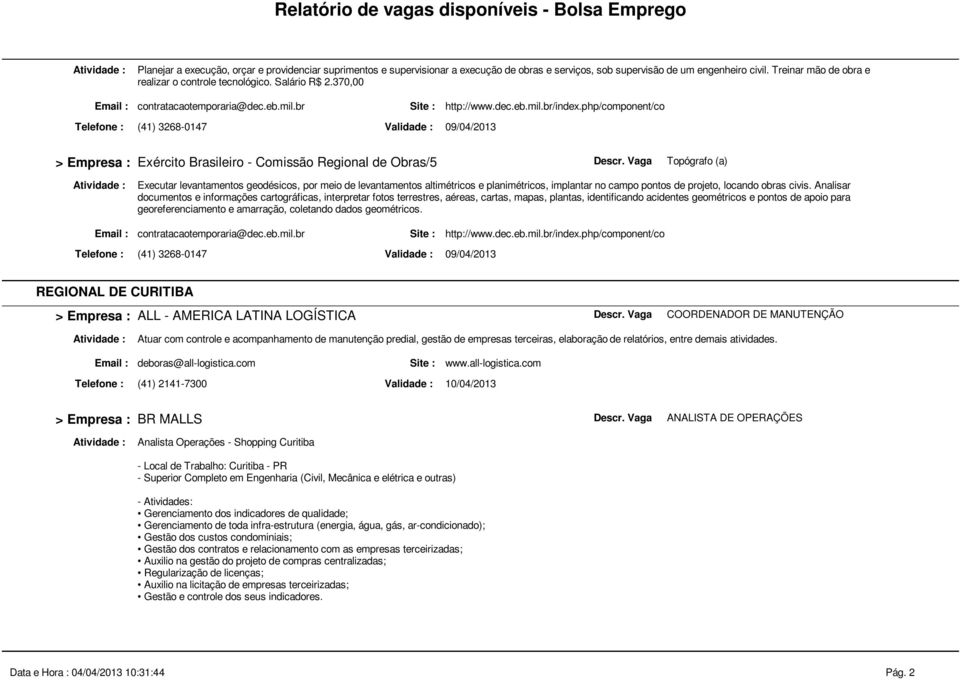 Analisar documentos e informações cartográficas, interpretar fotos terrestres, aéreas, cartas, mapas, plantas, identificando acidentes geométricos e pontos de apoio para georeferenciamento e