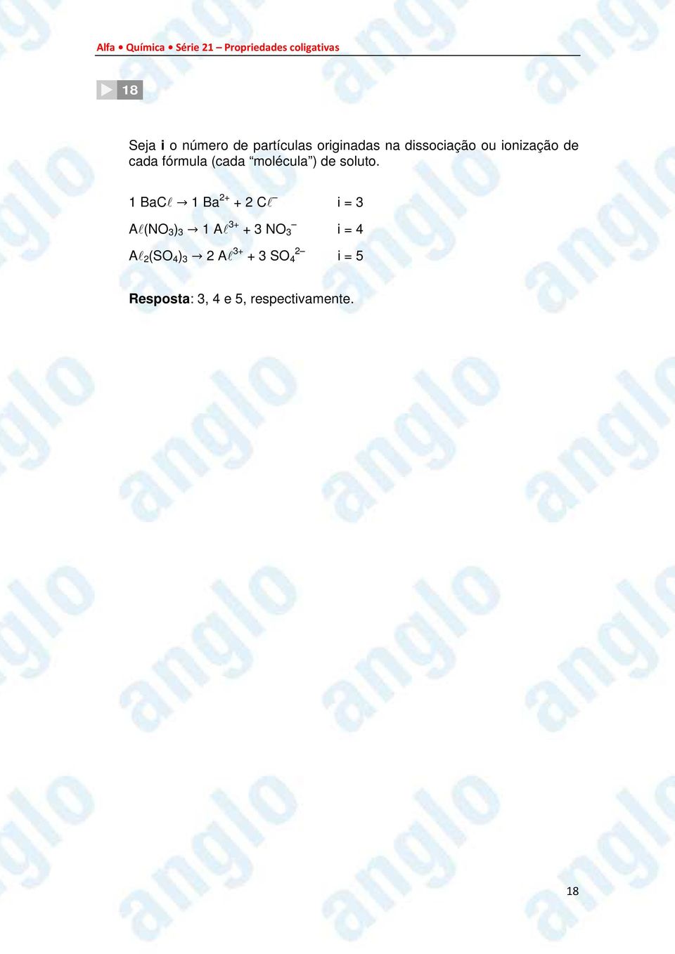 1 BaCl 1 Ba 2+ + 2 Cl i = 3 Al(NO 3 ) 3 1 Al 3+ + 3 NO 3 Al 2