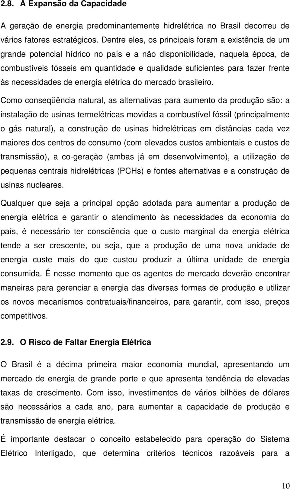 às necessidades de energia elérica do mercado brasileiro.