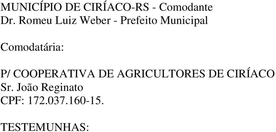 Comodatária: P/ COOPERATIVA DE AGRICULTORES