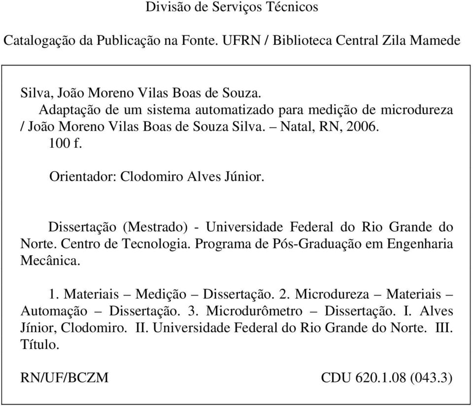 Dissertação (Mestrado) - Universidade Federal do Rio Grande do Norte. Centro de Tecnologia. Programa de Pós-Graduação em Engenharia Mecânica. 1.
