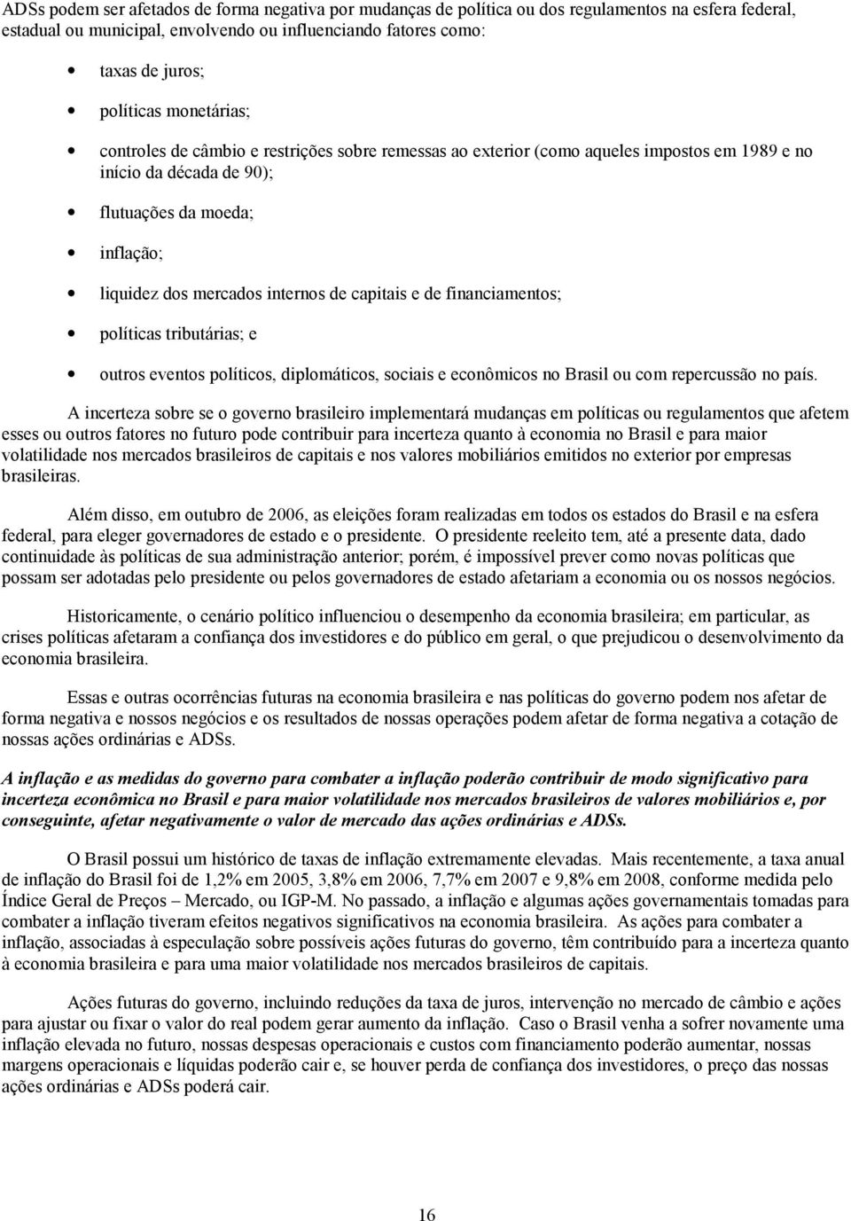 capitais e de financiamentos; políticas tributárias; e outros eventos políticos, diplomáticos, sociais e econômicos no Brasil ou com repercussão no país.