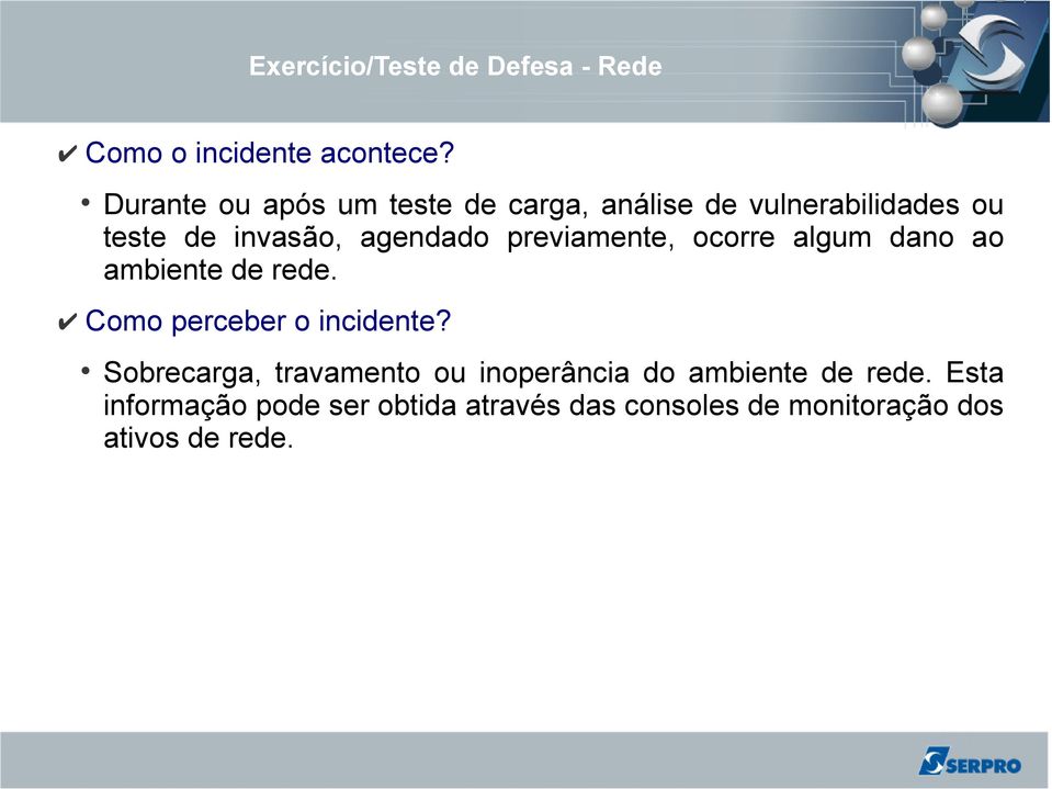 previamente, ocorre algum dano ao ambiente de rede. Como perceber o incidente?