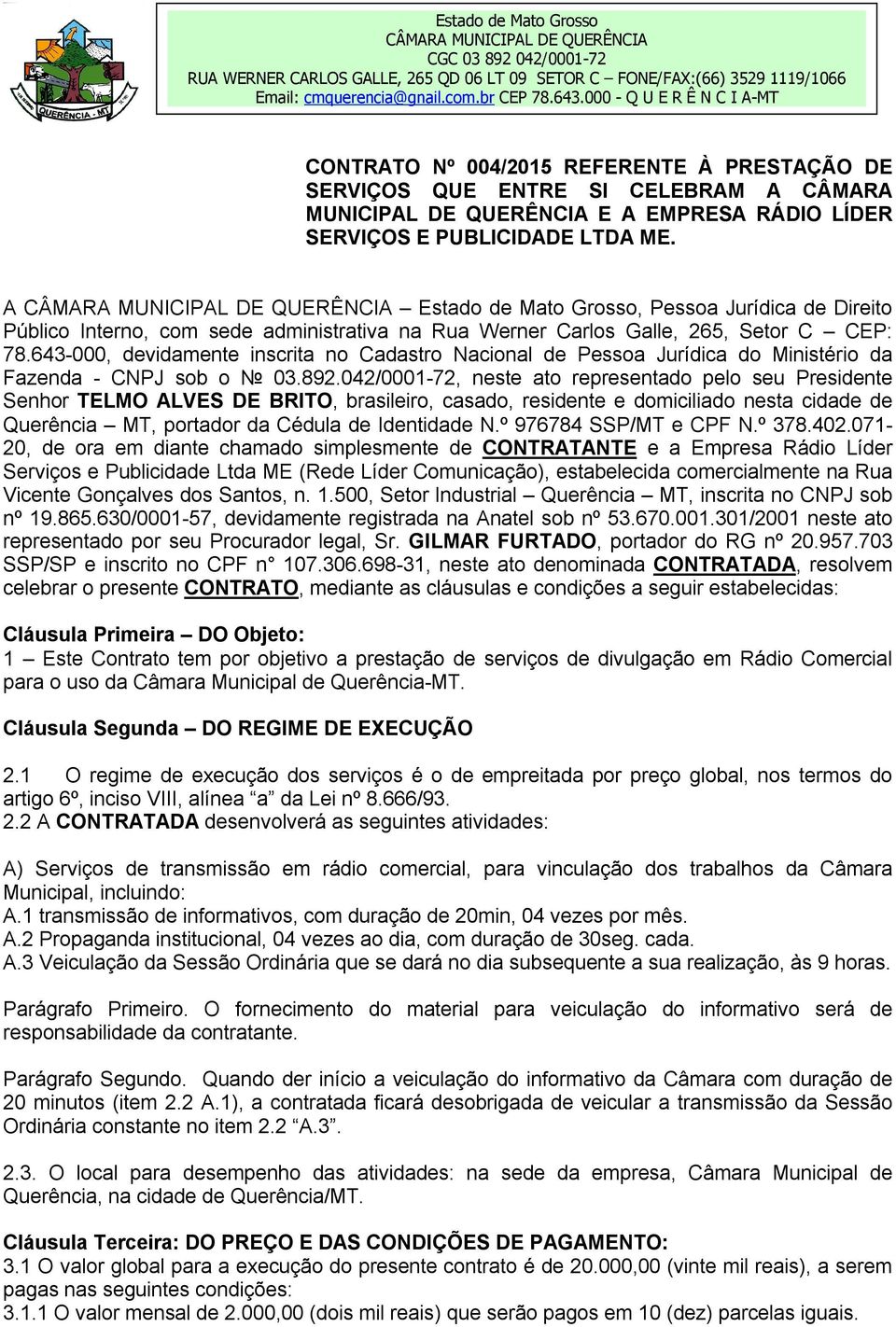 643-000, devidamente inscrita no Cadastro Nacional de Pessoa Jurídica do Ministério da Fazenda - CNPJ sob o 03.892.