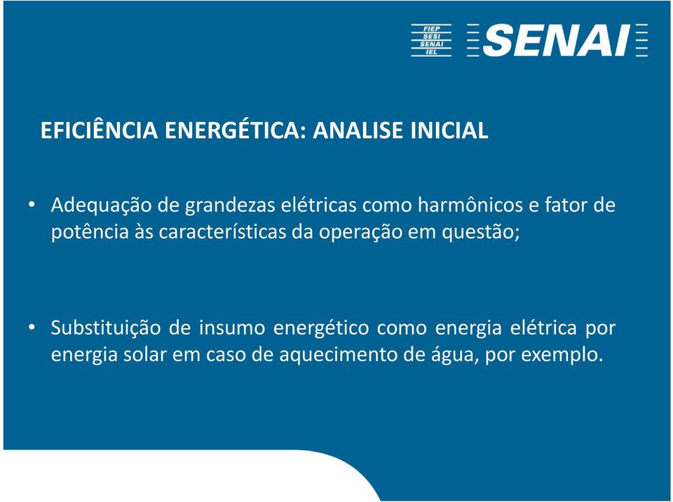 operação em questão; Substituição de insumo energético como energia