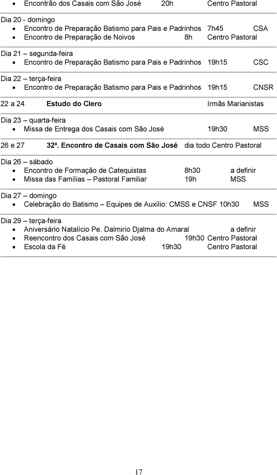 Marianistas Dia 23 quarta-feira Missa de Entrega dos Casais com São José 19h30 MSS 26 e 27 32º.